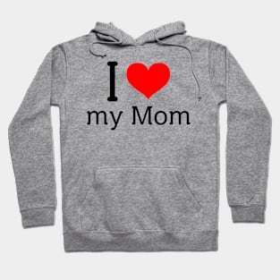 I love my mom Hoodie